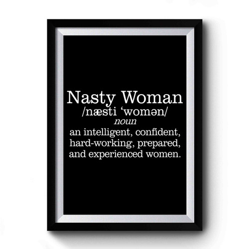 Nasty Woman Definition Premium Poster