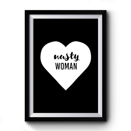 Nasty Woman Love Premium Poster