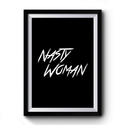 Nasty Woman Such A Nasty Woman Hillary Premium Poster