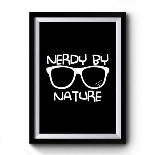 Nerdy By Nature Funny For Dorky Hipster Gifts Premium Poster