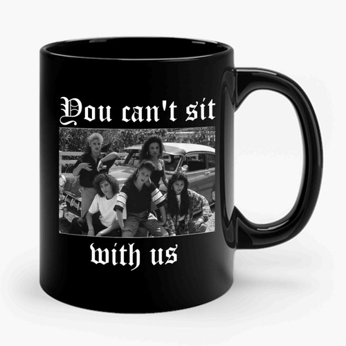 You Can't Sit With Us Mi Vida Loca Ceramic Mug