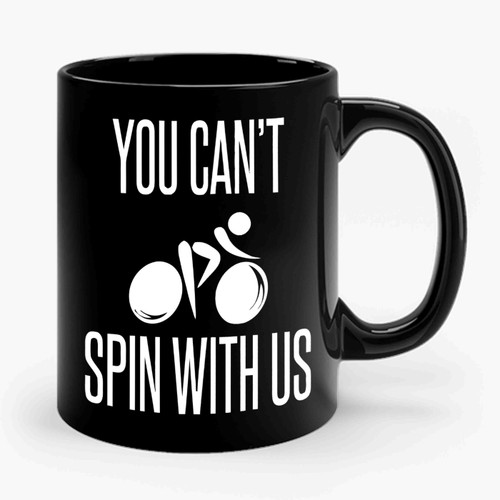 You Can't Spin With Us Ceramic Mug