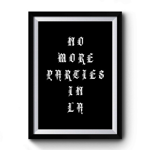 No More Parties In La Premium Poster