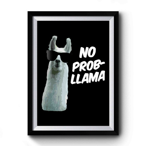 No Prob- Llama Funny Slogan Problems Premium Poster
