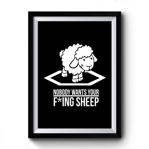 Nobody Wants Your Fucking Sheep Premium Poster