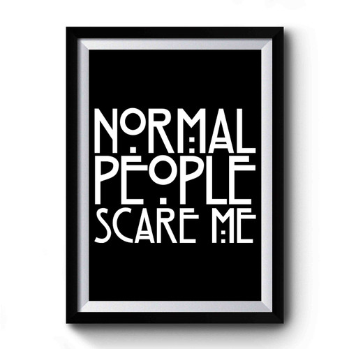 Normal People Scare Me College TV Horror Premium Poster