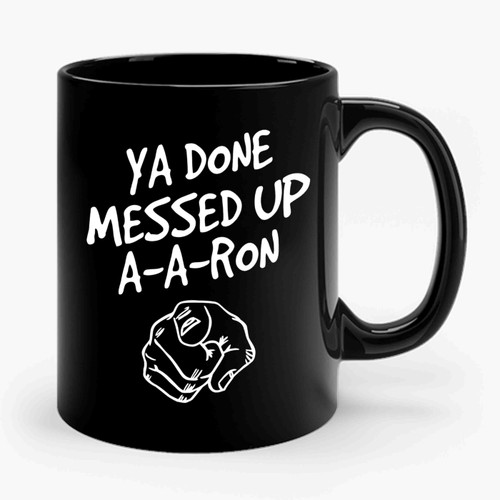 You Done Messed Up A A Ron Finger Ceramic Mug