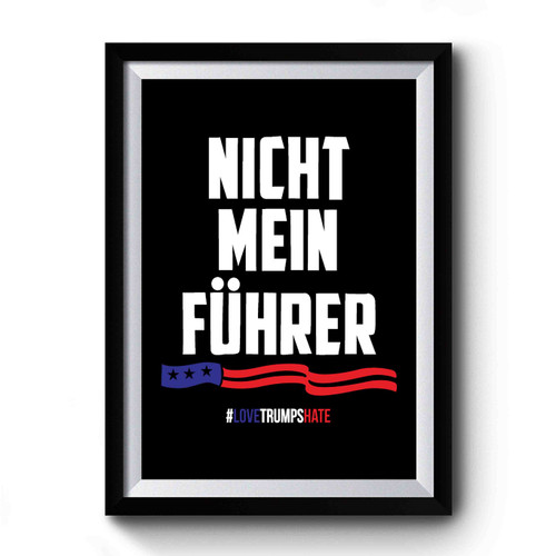 Not My President! Nicht Mein Fuhrer Premium Poster