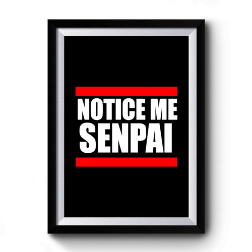 Notice Me Senpai Popular Funny Japanese 1 Premium Poster