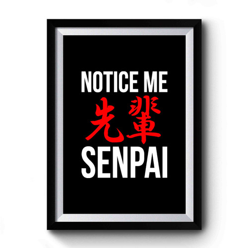 Notice Me Senpai Popular Funny Japanese 2 Premium Poster