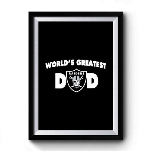 Oakland Raiders World's Greatest Dad Father's Day Gift Christmas Gift Team Fan Dad Father Premium Poster
