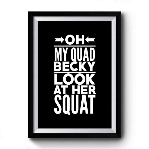 Oh My Quad Funny Workout Look At Her Squat Funny Gym Burnout Premium Poster