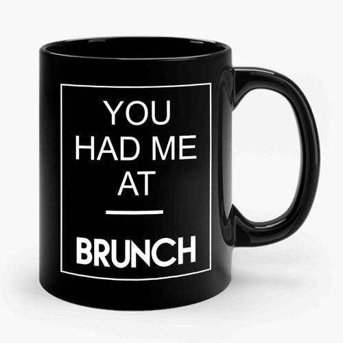 You Had Me At Brunch 2 Ceramic Mug