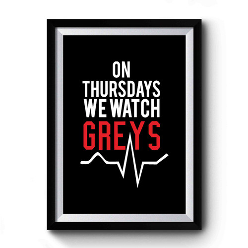 On Thursdays We Watch Greys Funny Slogan Greys Fans Premium Poster