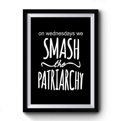 On Wednesdays We Smash The Patriarchy Women Power Feministinc Premium Poster