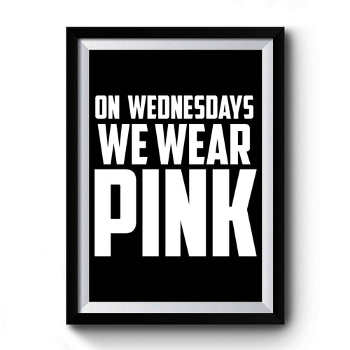 On Wednesdays We Wear Pink Cancer Awareness Cute Quote Movie Premium Poster