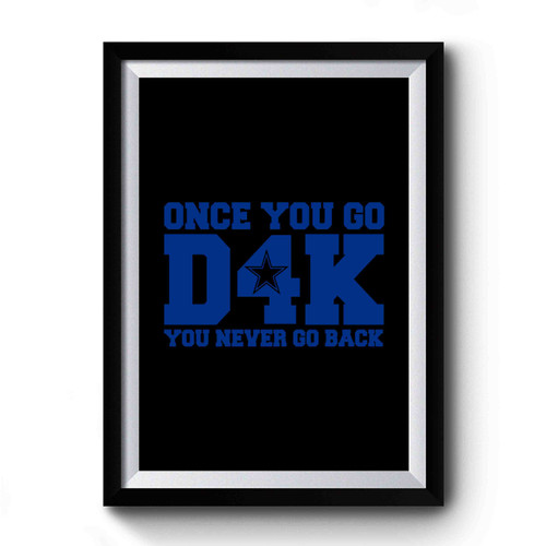 Once You Go Dak You Never Go Back & Dak 1 Premium Poster