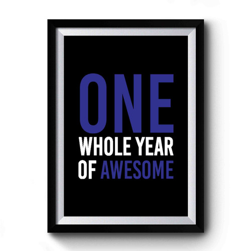 One Whole Year Of Awesome Premium Poster