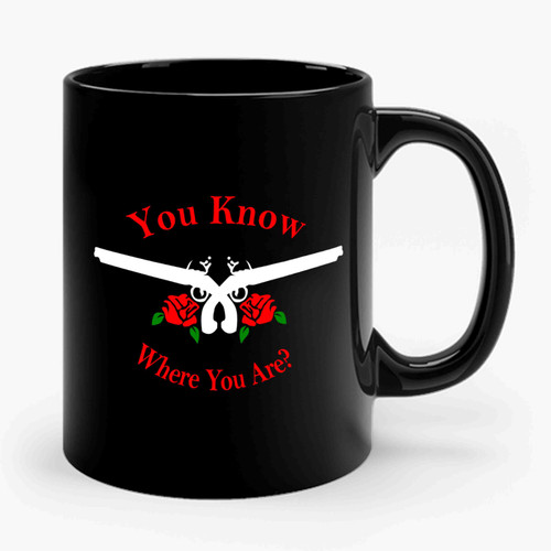 You Know Were You Are Ceramic Mug