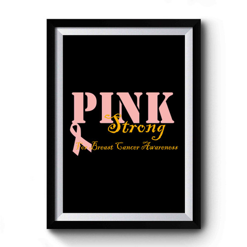 Pink Strong For Breast Cancer Awareness Premium Poster