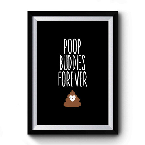 Poop Emoji Best Friends Gift Bff Gift Poop Buddies Forever Funny Premium Poster