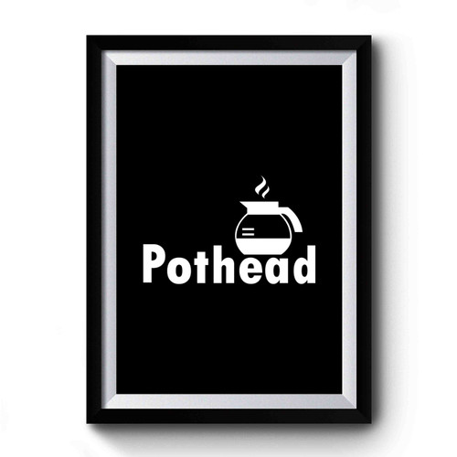 Pothead Funny Premium Poster