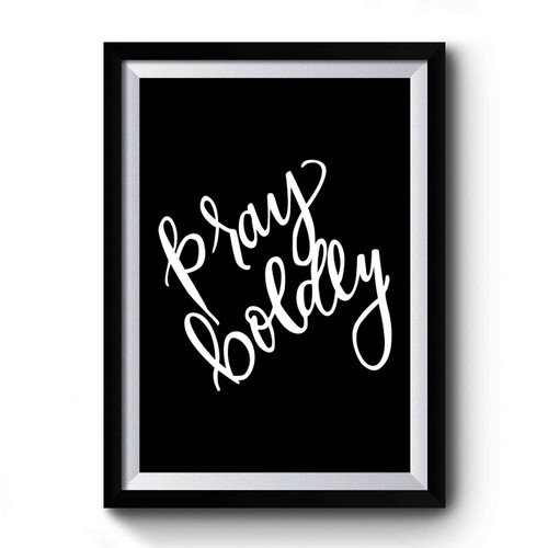 Pray Boldly Hand Lettering Style Premium Poster