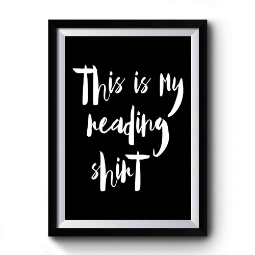 Reading This Is My Reading Shirt Gift For Reader Book Lover Reading Reader Gift For Mom Premium Poster
