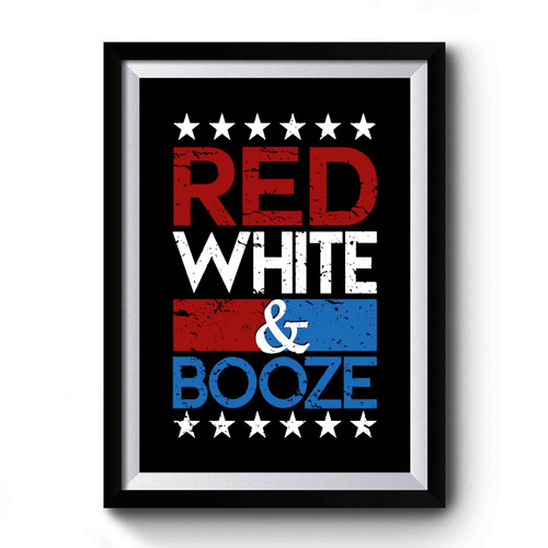 Red White And Booze Funny 4th Of July Red White And Boozed Usa Usa Party 1 Premium Poster