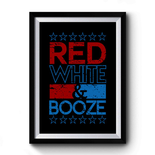 Red White And Booze Funny 4th Of July Red White And Boozed Usa Usa Party 2 Premium Poster