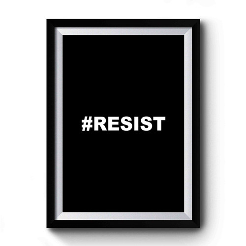 Resist Hashtag #resist Premium Poster