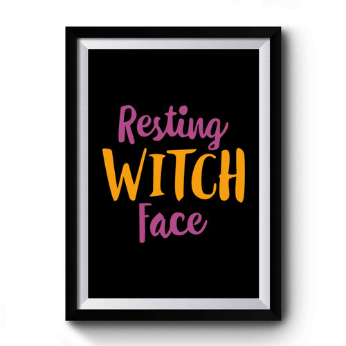 Resting Witch Face Halloween Witch Better Have My Candy Funny Halloween Colorful Premium Poster