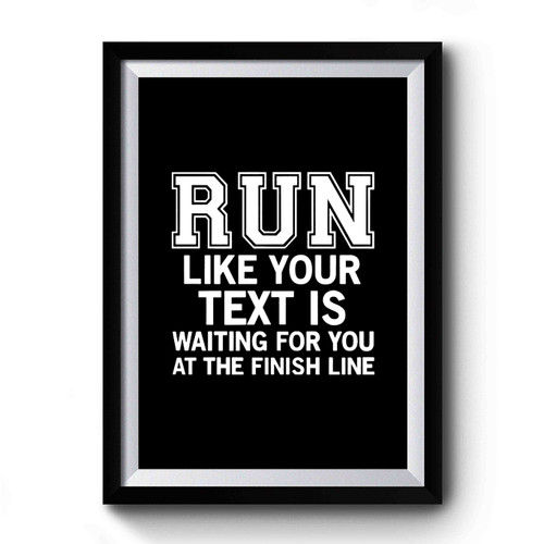Run Like Any Text Is Waiting You Funny Celebrity, Ashton Irwin Cameron Dallas Connor Franta Kian Lawley Nash Grier Adam Levine Nick Jonas Niall Horan Justin Bieber Premium Poster