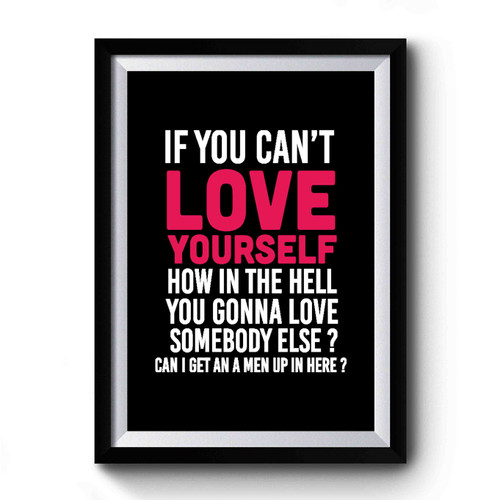 Rupaul's Drag Race If You Can't Love Yourself Quote Premium Poster