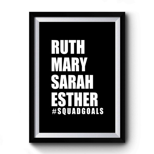 Ruth Mary Sarah Esther Squad Goals Bible Premium Poster