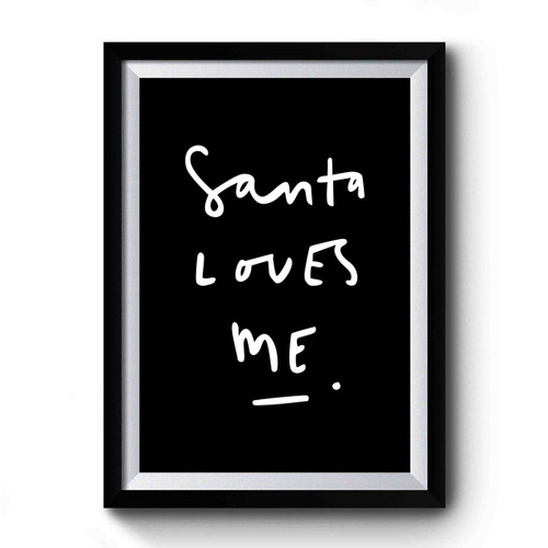 Santa Loves Me Christmas Slogan Fun Christmas Xmas Quote Premium Poster