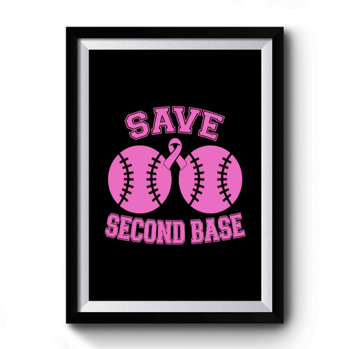 Save Second Base Breast Cancer Awareness Breast Cancer Pink Breast Cancer Awareness Premium Poster