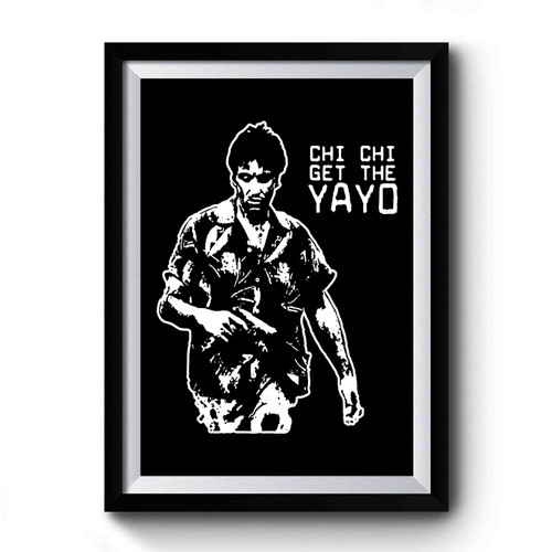 Scarface Chi Chi Get The Yayo Tony Montana Alejandro Sosa Frank Lopez Cocaine Cowboys Drugs Miami Vice Heat Al Pacino Premium Poster