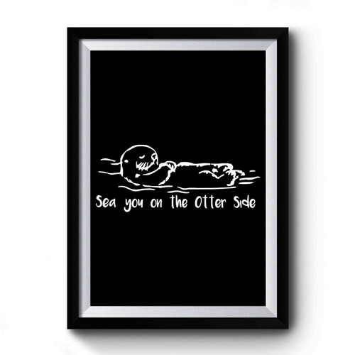 Sea Otter Other Side Ocean Beach Mermaid Love Pun Funny Premium Poster