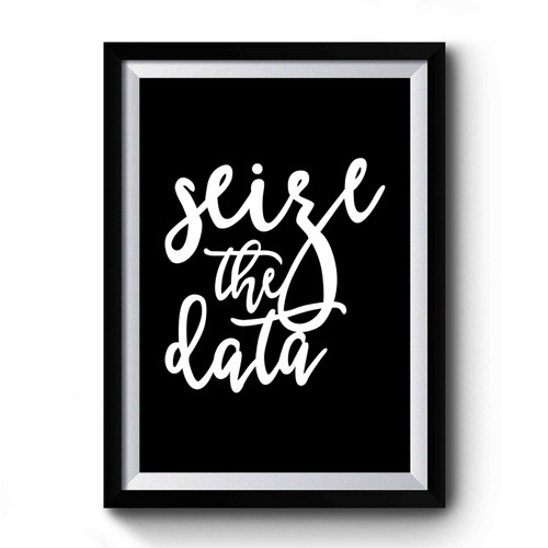 Seize The Data Phd Student Funny Academic Statistics Premium Poster