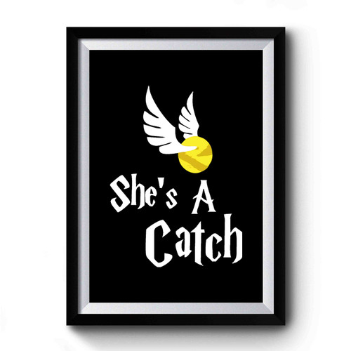 She's A Catch Harry Potter Inspired Premium Poster
