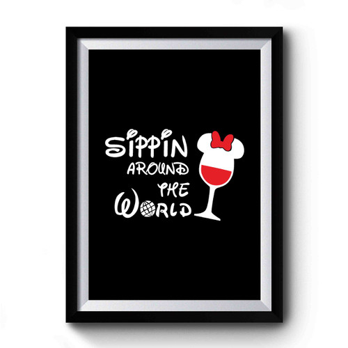 Sipping Around The World Minnie Mickey Mouse Wine Glass Disney's Epcot Food And Wine Festival, Disney Sparkle Drink Drank Drunk Premium Poster