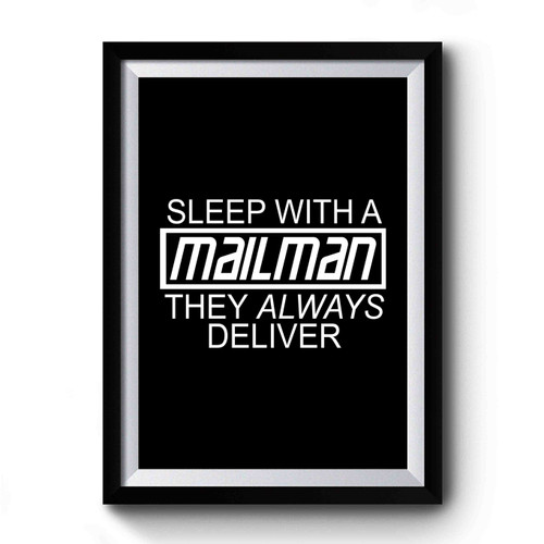 Sleep With A Mailman They Always Deliver Premium Poster