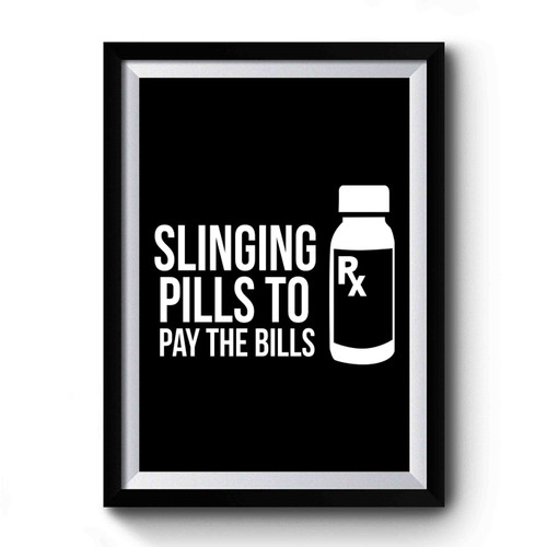 Slingin' Pills To Pay The Bills Pharmacist Pharmacy School 2 Premium Poster
