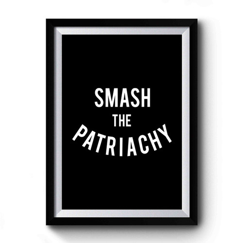Smash The Patriarchy Empowerment Premium Poster