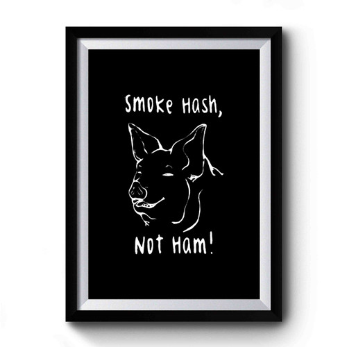 Smoke Hash Not Ham Pig Vegan Animal Rights Vegan Power Smoke Marijuana Premium Poster