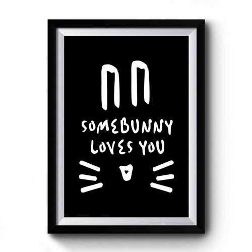 Somebunny Loves You Premium Poster