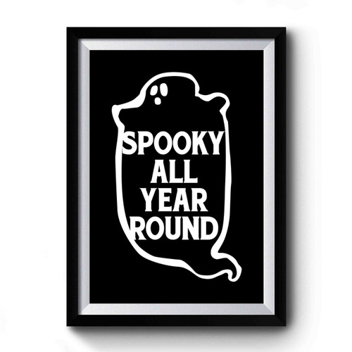 Spooky All Year Round Gothic Horror Ghost Halloween Premium Poster