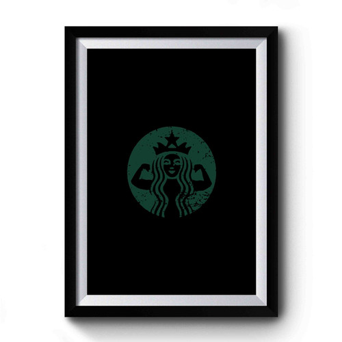 Starbucks Strong Starbucks Workout Premium Poster