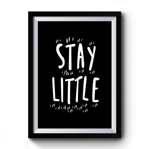 Stay Little Premium Poster